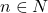 n \in N