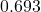 0.693