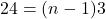 24 = (n - 1)3