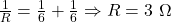 \frac{1}{R} = \frac{1}{6}+\frac{1}{6} \Rightarrow R=3\ \Omega