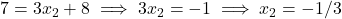 7 = 3x_2 + 8 \implies 3x_2 = -1 \implies x_2 = -1/3