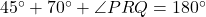 45^\circ + 70^\circ + \angle PRQ = 180^\circ