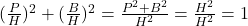 (\frac{P}{H})^2 + (\frac{B}{H})^2 = \frac{P^2 + B^2}{H^2} = \frac{H^2}{H^2} = 1