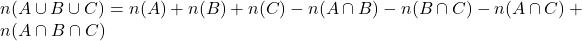 Rendered by QuickLaTeX.com n(A \cup B \cup C) = n(A) + n(B) + n(C) - n(A \cap B) - n(B \cap C) - n(A \cap C) + n(A \cap B \cap C)