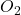 O_{2}