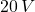 20\,V