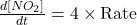 \frac{d[NO_2]}{dt} = 4 \times \text{Rate}