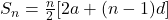 S_n=\frac{n}{2}[2a+(n-1)d]