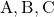 \text{A}, \text{B}, \text{C}
