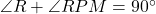 \angle R + \angle RPM = 90^\circ