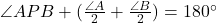 \angle APB + (\frac{\angle A}{2} + \frac{\angle B}{2}) = 180^\circ