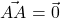 \[\vec{AA} = \vec{0}\]