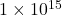1 \times 10^{15}