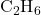 \text{C}_2\text{H}_6
