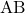 \text{AB}