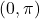 \[(0, \pi)\]