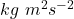 kg~m^2s^{-2}
