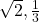 \sqrt{2}, \frac{1}{3}