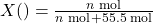 X \text{(नाइट्रोजन)} = \frac{n \text{ mol}}{n \text{ mol} + 55.5 \text{ mol}}