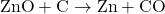 \text{ZnO} + \text{C} \rightarrow \text{Zn} + \text{CO}