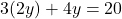 3(2y) + 4y = 20