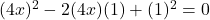 (4x)^2 - 2(4x)(1) + (1)^2 = 0