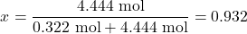 \[x_{\text{जल}} = \frac{4.444 \text{ mol}}{0.322 \text{ mol} + 4.444 \text{ mol}} = 0.932\]
