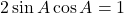 2\sin A\cos A = 1