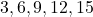 3, 6, 9, 12, 15
