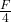 \frac{F}{4}