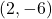 (2, -6)
