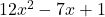 12x^2 - 7x + 1