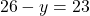 \[26 - y = 23\]