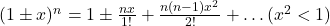 (1 \pm x)^n = 1 \pm \frac{nx}{1!} + \frac{n(n-1)x^2}{2!} + \dots(x^2 < 1)