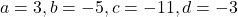 a=3, b=-5, c=-11, d=-3