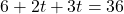 6 + 2t + 3t = 36