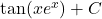 \tan(xe^x) + C