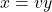 x = vy