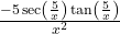 \frac{-5\sec\left(\frac{5}{x}\right)\tan\left(\frac{5}{x}\right)}{x^2}