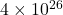 4 \times 10^{26}