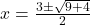 x = \frac{3 \pm \sqrt{9 + 4}}{2}