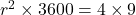 r^2 \times 3600 = 4 \times 9