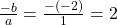 \frac{-b}{a} = \frac{-(-2)}{1} = 2