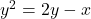 y^2=2y-x