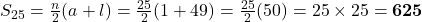 S_{25} = \frac{n}{2}(a + l) = \frac{25}{2}(1 + 49) = \frac{25}{2}(50) = 25 \times 25 = \mathbf{625}