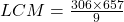 LCM = \frac{306 \times 657}{9}