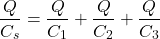 \[ \frac{Q}{C_s}=\frac{Q}{C_1}+\frac{Q}{C_2}+\frac{Q}{C_3} \]