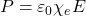 P=\varepsilon_0\chi_e E