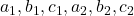 a_1, b_1, c_1, a_2, b_2, c_2