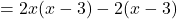 \[= 2x(x - 3) - 2(x - 3)\]